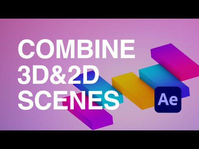Combine 3D and 2D Scenes (with Ae & C4D)