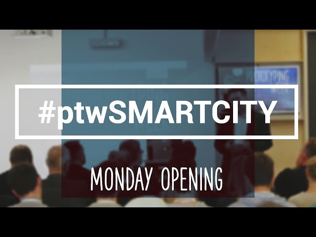 Monday Opening | #ptwSMARTCITY
