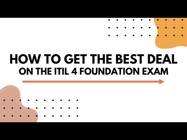 How to Get the Best Deal on the ITIL 4 Foundation Exam