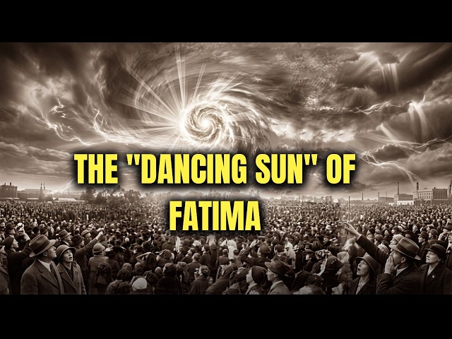 Fatima 1917: The Real Story Behind the Miracle of the Sun