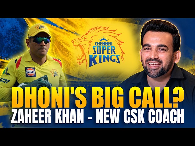 Zaheer Khan CSK’s new coach! Dhoni’s big call for IPL 2027?