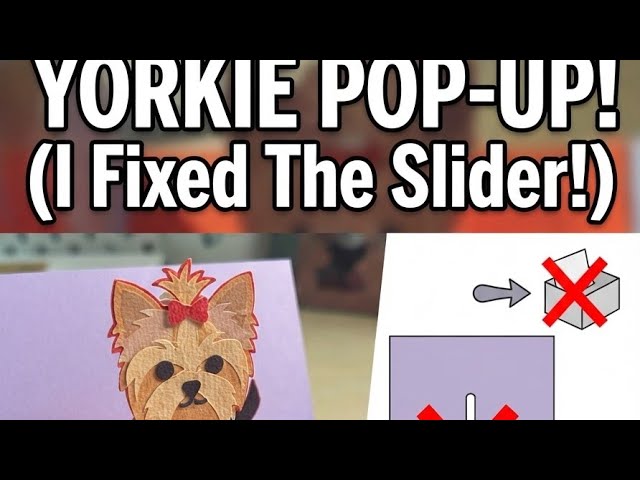 How I Made A Yorkie Pop Up Card And Fixed My Slider Card Fail