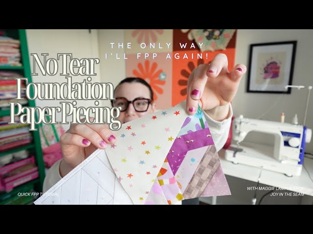 Foundation Paper Piecing Made Simple - Tear Free Method - Enjoy FPP without having to rip papers!
