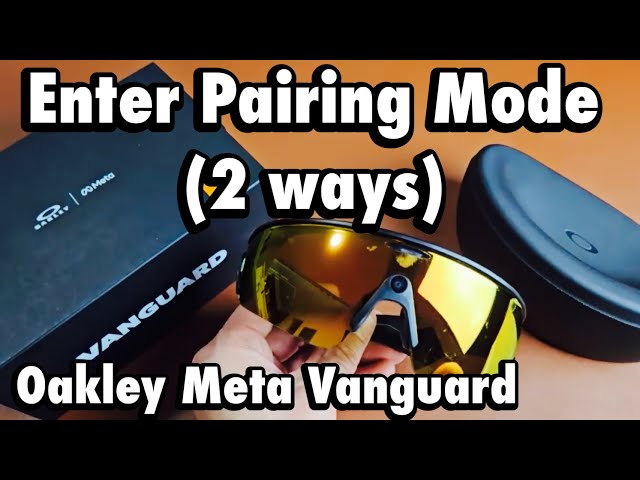 Oakley Meta Vanguard: How to Enter Pairing Mode (2 ways)