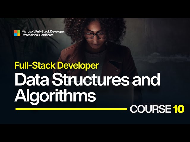Microsoft Full-Stack Course 10: Data Structures and Algorithms Complete
