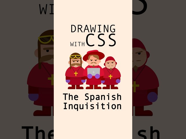 Drawing with CSS: Spanish Inquisition (Short)