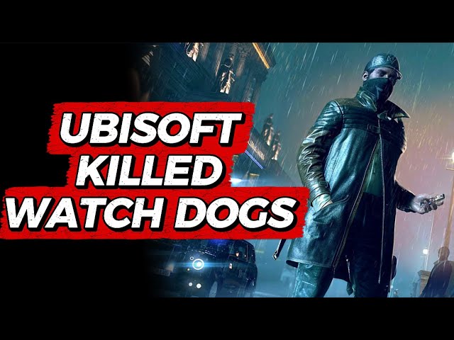 Why Ubisoft Killed Watchdogs...