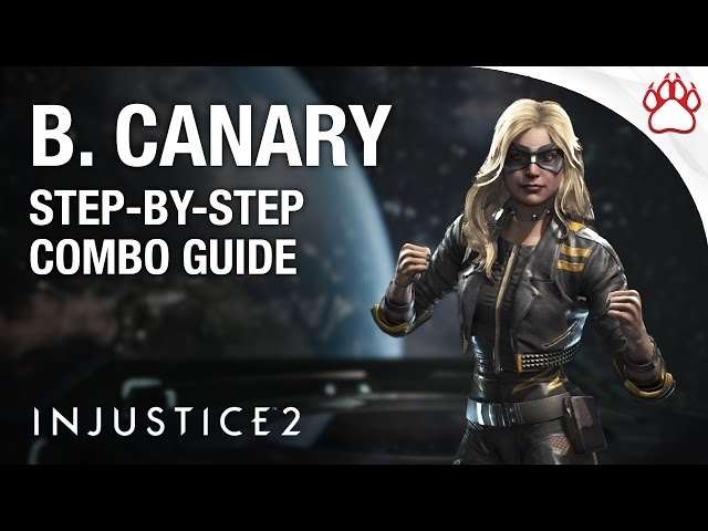 Injustice 2: BLACK CANARY Combo Guide - Step By Step + Tips & Tricks