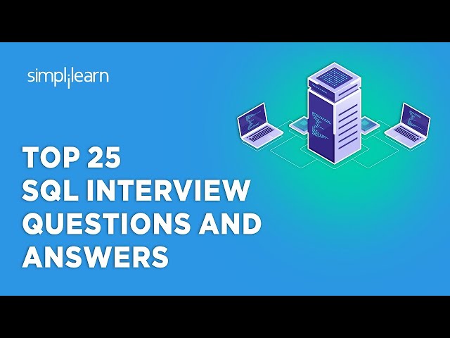 Top 25 SQL Interview Questions And Answers|SQL Support Interview Questions And Answers| Simplilearn