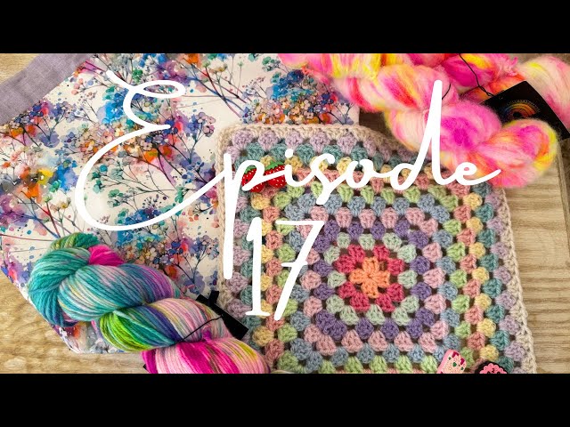 Episode 17 🧶 Knitting & Crochet Podcast | FOs, 5 WIPs & a HUGE Giveaway!