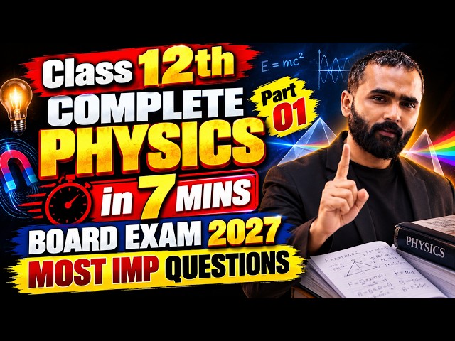 Class 12 Physics Part 01 Complete in 7 Mins | Most Imp Questions Board Exam 2027 | Pradeep Giri Sir
