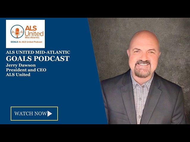 ALS United Mid-Atlantic GOALS Podcast with Jerry Dawson, President and CEO