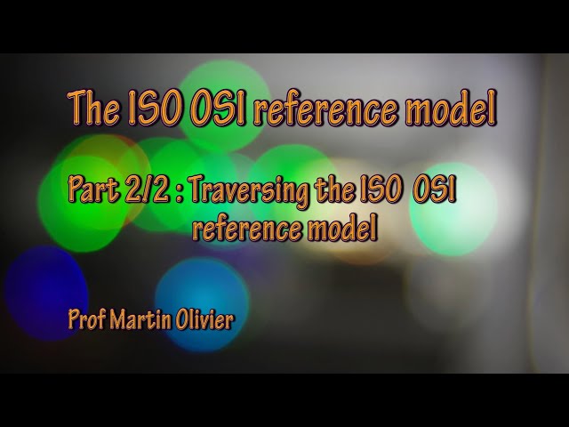 ISO OSI (2/2): Traversing the ISO OSI reference model (Computer networks)