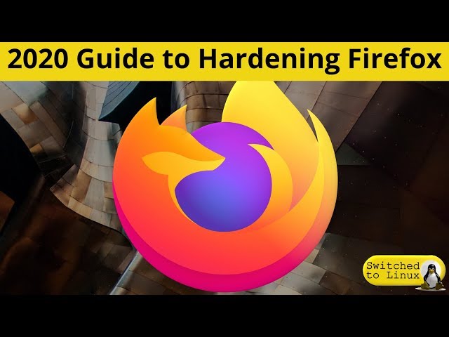 2020 Guide to Hardening Firefox