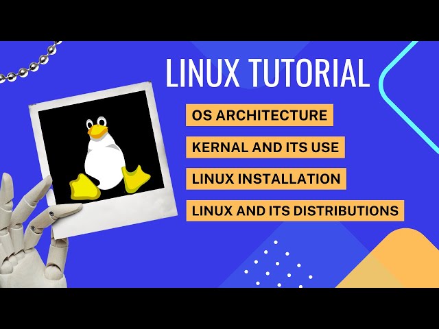 Linux Tutorial: Understanding OS Architecture, Linux Distributions, and Kernel