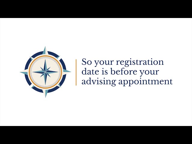 So your registration date is before your advising appointment