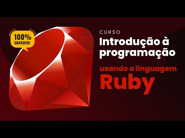 [CURSO] Introdução à programação (usando a linguagem Ruby)