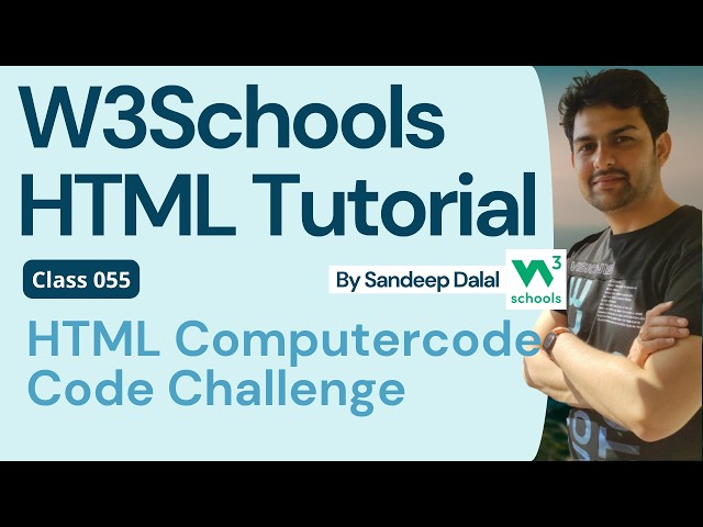 W3Schools • W3Schools HTML • W3Schools HTML Tutorial • Class 055 • W3Schools HTML Computer Code C...
