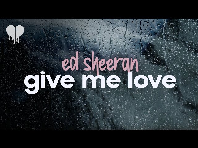 ed sheeran - give me love (lyrics)