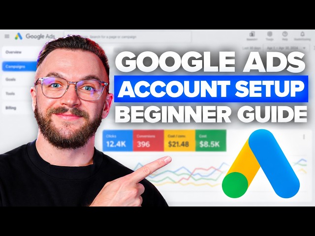 How To Set Up A Google Ads Account (Complete Beginner Guide)