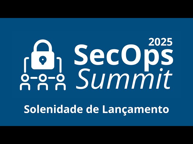 Solenidade de Lançamento do SecOps Summit 2025