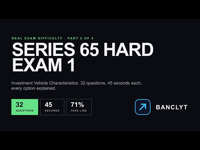Series 65 Hard Practice Exam 1, Part 2 of 4 — Investment Vehicles | Real Exam Difficulty