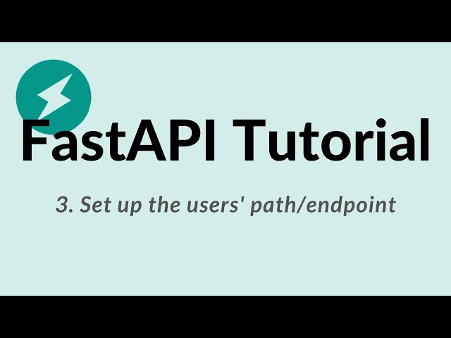 FastAPI Python Tutorial - 3: Set up the users' path/endpoint