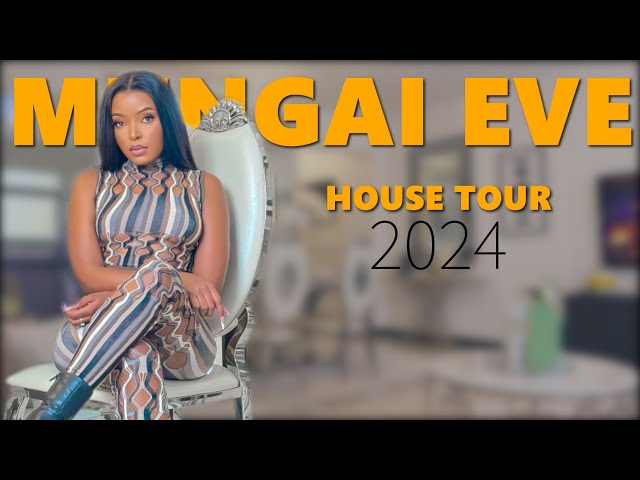 THE NEW MUNGAI EVE'S HOUSE TOUR 2024 || HAPPY GIRL ERA ❤
