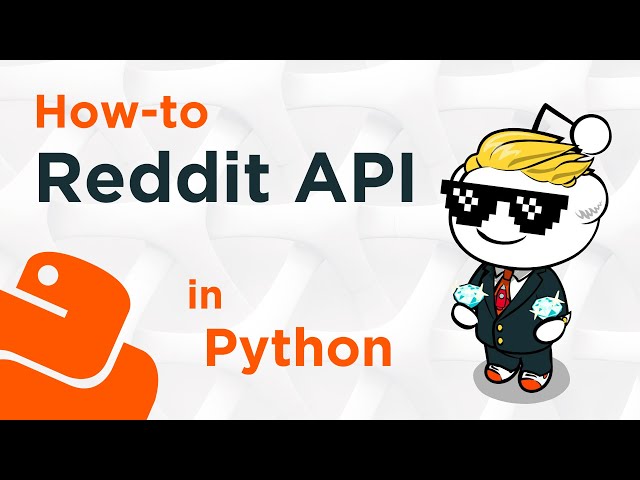 How-to Use The Reddit API in Python