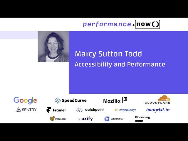 Accessibility and Performance - Marcy Sutton Todd - performance.now() 2025