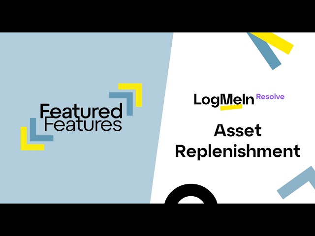 Featured Features - LogMeIn Resolve Asset Replenishment