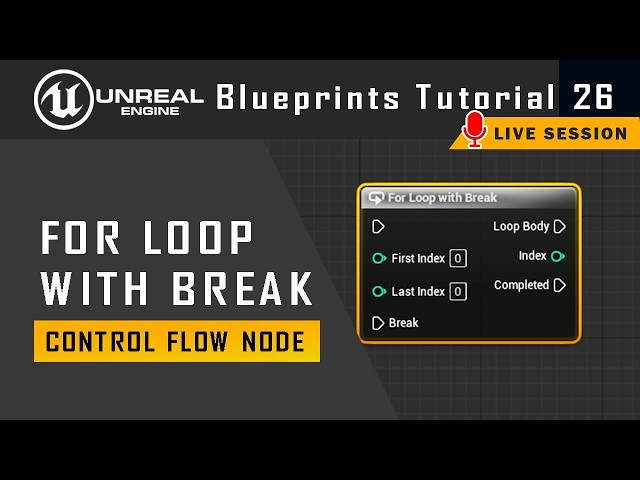 For Loop with Break Node in Unreal Blueprints | Tutorial 26 | Live Session
