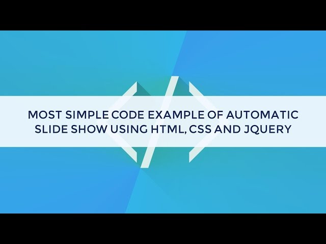 Most simple code example of automatic slideshow using HTML, CSS and jquery