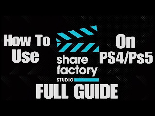 How To Use Share Factory On PS4/PS5 - FULL GUIDE