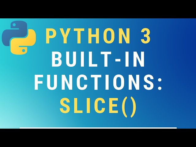 Python 3 slice() built-in function TUTORIAL