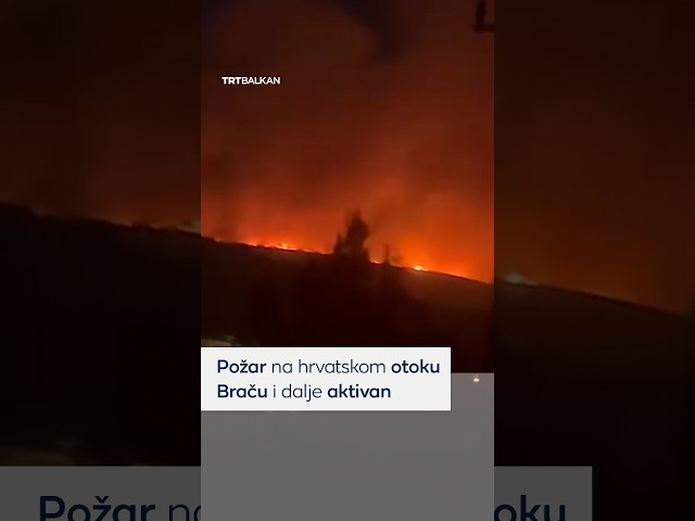 Požar na hrvatskom otoku Braču i dalje aktivan
