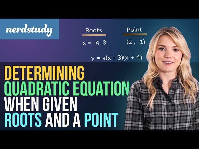 Determining Quadratic Equation when given Roots and a Point - Nerdstudy