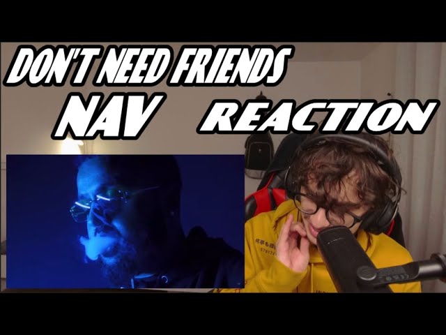 NAV - Don't Need Friends feat. Lil Baby - Reaction