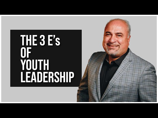 The 3 E’s of Youth Leadership | Leadership Development