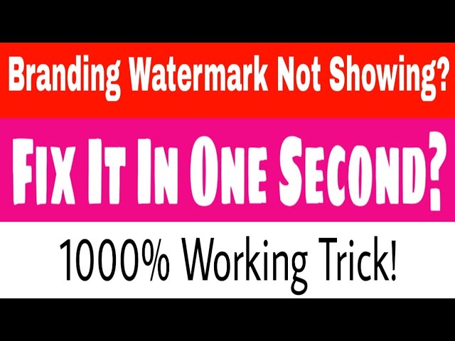 Branding Watermark Not Showing On YouTube Video - Branding Watermark Not showing YouTube - YTAdvise
