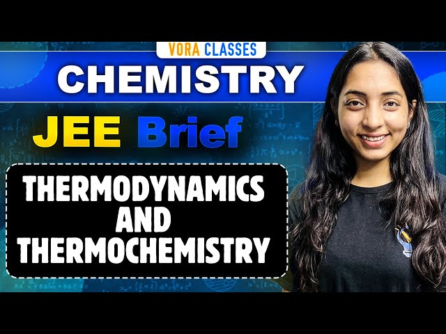 JEE Brief: THERMODYNAMICS & THERMOCHEMISTRY One Shot for JEE Main and Advanced | Sakshi Vora