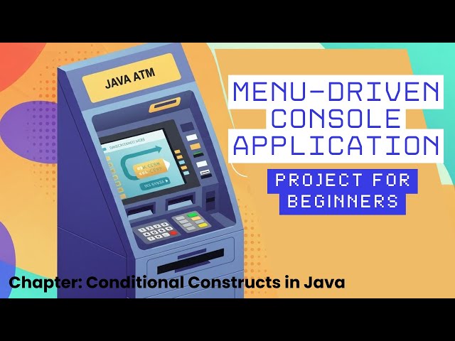 Java ATM Machine Project for Beginners: Build an Interactive Menu-Driven Console Application