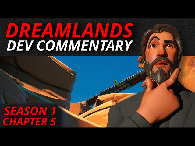 SEASON 1 CHAPTER 5 - DREAMLANDS DEV COMMENTARY