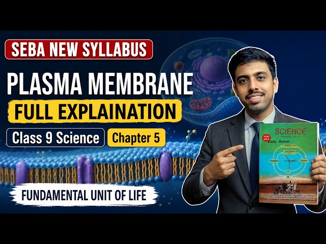 SEBA New Syllabus Class 9 Science Ch-5 | What is Plasma Membrane? | Fundamental Unit Of Life