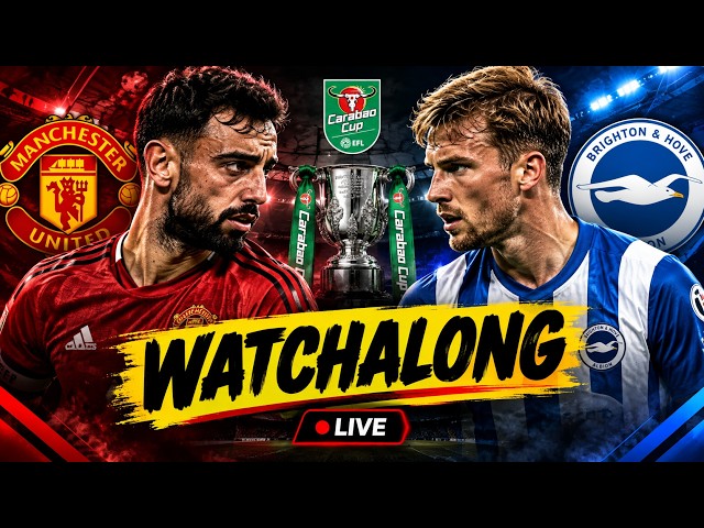 🔴 MAN UTD VS BRIGHTON WATCHALONG LIVE! | CARABAO CUP 2026/27