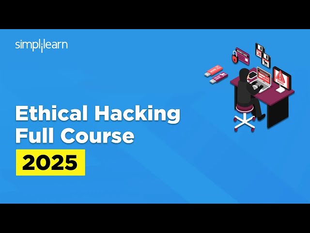 Ethical Hacking Full Course 2026 | Ethical Hacking Course for Beginners | Simplilearn