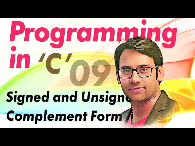 C Programming 09 Signed and Unsigned Complement Form