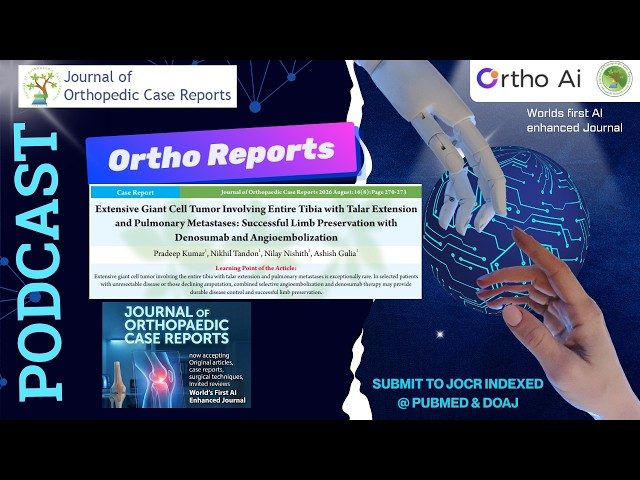 Extensive Tibial Giant Cell Tumor: Limb Preservation | Ortho Reports Podcast