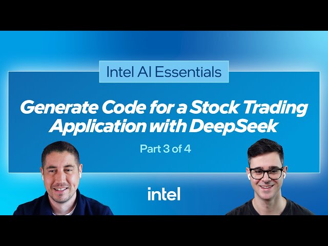 Generate Code for a Stock Trading Application with DeepSeek, Part 3/4 | Intel Software