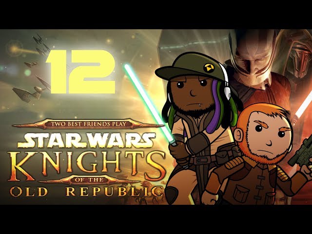 Best Friends Play Star Wars: KOTOR (Part 12)